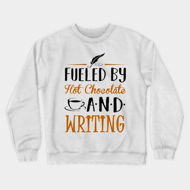 Fueled by Hot Chocolate and Writing Crewneck Sweatshirt by KsuAnn